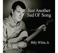 Billy White, Jr. - Just Another Sad Ol Song
