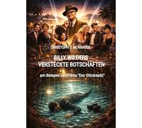 Billy Wilders versteckte Botschaften: am Beispiel des Films "Der Glückspilz"