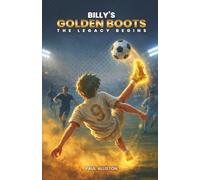 Billy's Golden Boots: The Legacy Begins (The Golden Boots Series - Book 1)