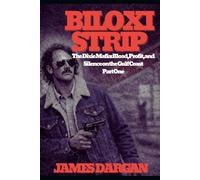 Biloxi Strip: The Dixie Mafia: Blood, Profit, and Silence on the Gulf Coast, Part One