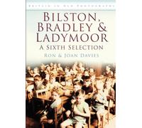 Bilston, Bradley & Ladymoor: A Sixth Selection: Britain in Old Photographs