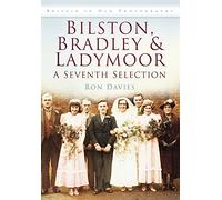 Bilston, Bradley & Ladymoor: Britain in Old Photographs