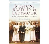 Bilston, Bradley & Ladymoor: Britain in Old Photographs