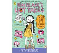 Bim Blake’s Hot Takes: I’m Not Weird; I’m a Special Edition: The second hilarious illustrated story in the relatable tween series