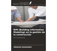 BIM (Building Information Modeling) en la gestión de la construcción: Teoría y aplicaciones