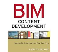 BIM Content Development: Standards, Strategies, and Best Practices
