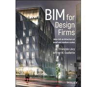 BIM for Design Firms: Data Rich Architecture at Small and Medium Scales