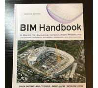 BIM Handbook: A Guide to Building Information Modeling for Owners, Managers, Designers, Engineers and Contractors