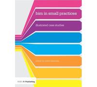 BIM in Small Practices: Illustrated Case Studies