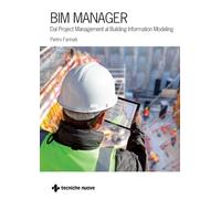 BIM Manager. Dal Project Management al Building Information Modeling (Costruzioni, architettura e design)