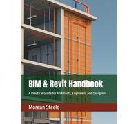 BIM & Revit Handbook: A Practical Guide for Architects, Engineers, and Designers