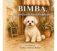 Bimba la perrita de las mil caricias: Una historia real de amor y ternura