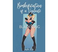 Bimbofication of a Vigilante: Blackwing: 1 (The Silver Queen's Superharem)