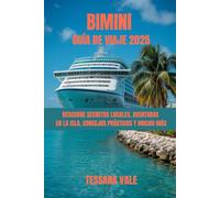 BIMINI GUÍA DE VIAJE 2025: DESCUBRE SECRETOS LOCALES, AVENTURAS EN LA ISLA, CONSEJOS PRÁCTICOS Y MUCHO MÁS