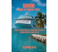 BIMINI GUIDA DI VIAGGIO 2025: SCOPRI I SEGRETI LOCALI, LE AVVENTURE SULL'ISOLA, I CONSIGLI PRATICI E MOLTO ALTRO