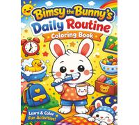 Bimsy The Bunny's Daily Routine Coloring Book: Fun and Simple Pages to Teach Daily Habits, Routines, and Hygiene | Preschool, Toddlers, Children Ages 3-6