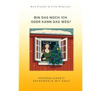 Bin das noch ich oder kann das weg?: Persönlichkeit entrümpeln mit Knut (Die Knut-Bücher - Eine Serie für Frauen mit Mut zum Loslassen und Lust auf Neuanfang)