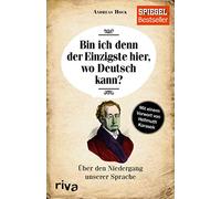 Bin ich denn der Einzigste hier, wo Deutsch kann?: Über den Niedergang unserer Sprache