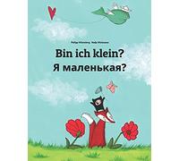 Bin ich klein? Я маленькая?: Kinderbuch Deutsch-Russisch (zweisprachig/bilingual) (Weltkinderbuch in über 200 Sprachen)