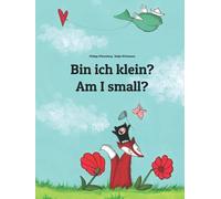 Bin ich klein? Am I small?: Kinderbuch Deutsch-Englisch (zweisprachig/bilingual)