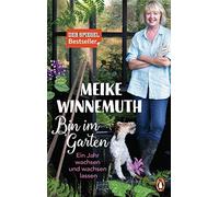 Meike Winnemuth Bin im Garten: Ein Jahr wachsen und wachsen lassen - (Hardback)