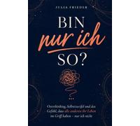 Bin nur ich so? Overthinking, Selbstzweifel und das Gefühl, dass alle anderen ihr Leben im Griff haben - nur ich nicht.