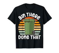 Bin There Done That Funny - Bin Man Rubbish Waste Collector T-Shirt
