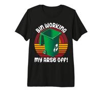 Bin Working My Arse Off - Funny UK Binman Wheelie Bin Premium T-Shirt