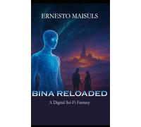 Bina Reloaded: A Digital Sci-Fi Fantasy