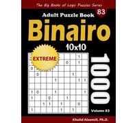 Binairo Adult Puzzle Book: 1000 Extreme (10x10) Binary Puzzles (The Big Books of Logic Puzzles Series)