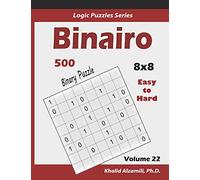 Binairo (Binary Puzzle): 500 Easy to Hard (10x10) : Keep Your Brain Young: 22 (Logic Puzzles Series)