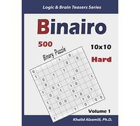 Binairo (Binary Puzzle): 500 Hard Logic Puzzles (10x10): 1 (Logic & Brain Teasers Series)