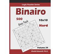 Binairo (Binary Puzzle): 500 Hard Logic Puzzles (10x10): 24 (Logic Puzzles Series)