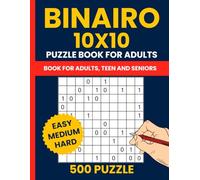 Binairo Puzzle Book for Adults - 500 Easy to Hard Binary Logic Puzzles (10x10 Grid): Also Known as Binary Puzzle, Takuzu, or Tohu wa Vohu | Large Print Logic Brain Game Book for Adults and Teens