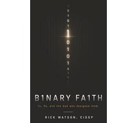 Binary Faith: 1s, 0s, and the God Who Designed Them
