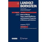 Binary Liquid Systems of Nonelectrolytes III: supplement to IV/10A, 13A1, 13A2, and IV/23A: 26C (Landolt-Börnstein: Numerical Data and Functional ... in Science and Technology - New Series, 26C)