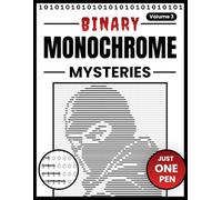 Binary Monochrome Mysteries: Reveal 52 Crime-Themed Hidden Pictures | Strike Through the 1s. Leave the 0s Untouched. Solve the Mystery. (1s and 0s)