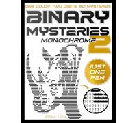 Binary Mysteries 2: Strike Through the Code to Reveal Hidden Art: A Monochrome Adult Coloring Book of 0s and 1s for Relaxation, Stress Relief, and ... Mysteries: A Strike-Through Art Series)