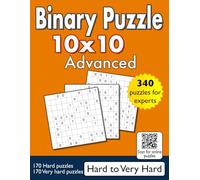 Binary Puzzle 10x10 - Advanced - Hard to Very Hard: 340 puzzles for experts (Binary Puzzle Series)