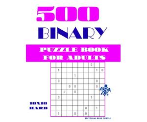 Binary Puzzle 10x10 for Adults - 500 Hard Puzzles: Takuzu Hard 10x10 | Advanced Binary Logic Puzzles | Challenging Brain Games and Number Grid Puzzles
