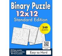 Binary Puzzle 12x12 - Standard Edition - Easy to Hard: 100 Easy - 160 Medium - 80 Hard Puzzles (Binary Puzzle Series)