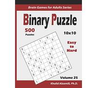 Binary Puzzle: 500 Easy to Hard (10x10) :: Keep Your Brain Young: 25 (Brain Games for Adults Series)