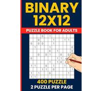 Binary Puzzle Book 12x12 - 400 Master Logic Grid Challenges: Binairo & Takuzu | 12x12 Advanced Zero-One Puzzles | Brain Teaser for Adults
