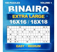 Binary Puzzle book - Extra Large 16x16 & 18x18 - 100 large puzzles - Easy & Medium - with solutions - For Adults - Binairo, Takuzu & Binario - Volume 1