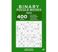 Binary Puzzle Books - 400 Easy to Master Puzzles 12x12 (Volume 6)