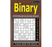 Binary puzzle books for Adults: 200 Hard to Very Hard Puzzles 9x9 (Volume3)