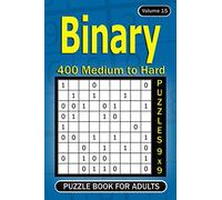 Binary puzzle books for Adults: 400 Medium to Hard Puzzles 9x9 (Volume 15)