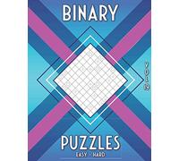 Binary Puzzles: Binairo Puzzle Book with 480 Easy, Medium & Hard Binoxxo Puzzles in 6x6, 8x8 & 10x10 Grids
