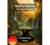 Binary Search - 365 Easy Puzzles: Easy Zero and One Logic Puzzles in Large Print for Beginners, Adults and Seniors | 10 × 10 Grids | Solutions ... Logic Puzzles for Relaxing Brain Training)