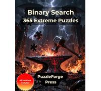Binary Search - 365 Extreme Puzzles: Large Print Binary Puzzle Book for Experts and Advanced Solvers | 10 × 10 Grids | 2 Puzzles per Page | Solutions ... Print Logic Challenges for Expert Solvers)